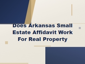 Arkansas Small Estate Affidavits: Real Property Limitations