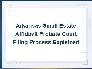 Arkansas Small Estate Affidavit: Step-by-Step Filing