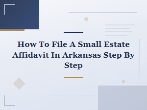 How to File a Small Estate Affidavit in Arkansas